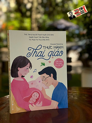 (In màu) THỰC HÀNH THAI GIÁO - Prenatal Parenting - Cẩm Nang Thai Giáo Cho Mẹ Việt - Đỗ Thanh Huyền - Thái Hà Books