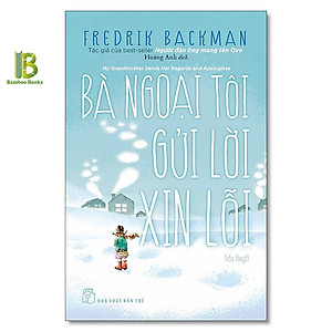 Sách - Bà Ngoại Tôi Gửi Lời Xin Lỗi - Fredrik Backman - The New York Times Best Sellers - NXB Trẻ