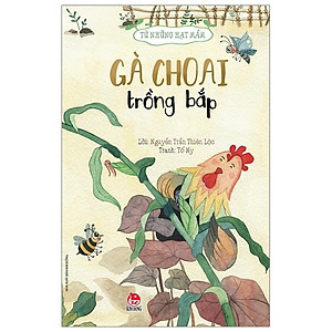 Từ Những Hạt Mầm: Gà Choai Trồng Bắp
