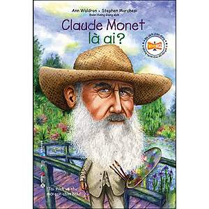Bộ Sách Chân Dung - Claude Monet Là Ai (Tái bản 2022)