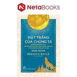 Mặt Trăng Của Chúng Ta - Rebecca Boyle