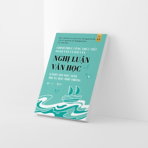 Sách - Chinh Phục Công Thức Viết Đoạn Văn Và Bài Văn Nghị Luận Văn Học Dành Cho Học Sinh Trung Học Phổ Thông