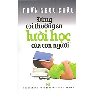 Sách Đừng Coi Thường Sự Lười Học Của Con Người