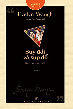 SUY ĐỒI VÀ SỤP ĐỔ - Evelyn Waugh - Nguyễn Đức Quang (bìa mềm)