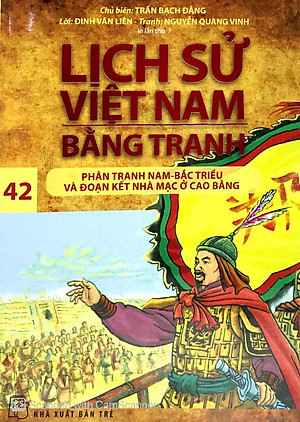 Lịch Sử Việt Nam Bằng Tranh - Tập 42 : Phân Tranh Nam-Bắc Triều Và Đoạn Kết Nhà Mạc Ở Cao Bằng (Tái Bản 2018)