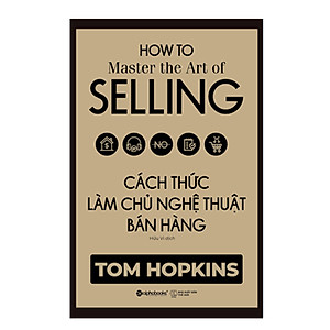 Combo Kỹ Năng Làm Việc: Cách Thức Làm Chủ Nghệ Thuật Bán Hàng + Nghệ Thuật Kết Nối Đỉnh Cao Trong Giao Tiếp