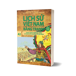 Sách Lịch Sử Việt Nam Bằng Tranh - Tập 42 : Phân Tranh Nam-Bắc Triều Và Đoạn Kết Nhà Mạc Ở Cao Bằng