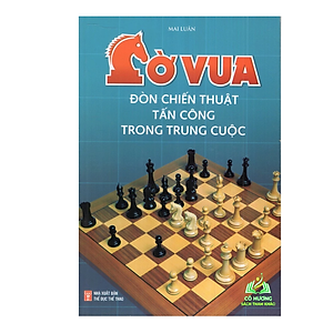 Sách - Combo Cờ Vua - Đòn Chiến Thuật Tấn Công + Nghệ Thuật Triển Khai Quân + Tự Học Chơi Cờ Vua + Đòn Đánh Quyết Định