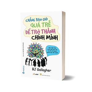 Chẳng Bao Giờ Quá Trễ Để Trở Thành Chính Mình