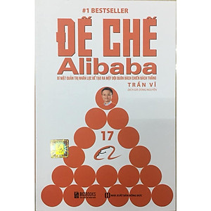 Sách Đế Chế Alibaba - Bí Mật Quản Trị Nhân Lực Để Tạo Ra Một Đội Quân Bách Chiến Bách Thắng