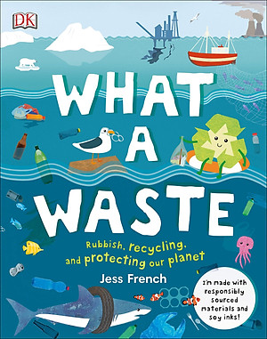 Sách What A Waste: Rubbish, Recycling, and Protecting our Planet (Hardback)