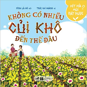 Sách Hít Hà Mùi Đất Nước - Không Có Nhiều Củi Khô Đến Thế Đâu