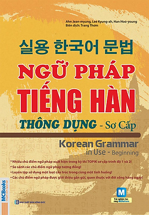 Ngữ Pháp Tiếng Hàn Thông Dụng Sơ Cấp (Tái Bản)