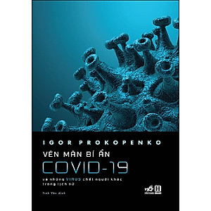 Vén Màn Bí Ẩn Covid-19 - Và Những Virus Chết Người Khác Trong Lịch Sử