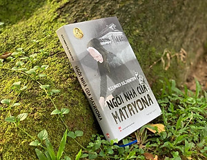 NGÔI NHÀ CỦA MATRYONA - (NOBEL VĂN CHƯƠNG 1970) ẤN BẢN GIỚI HẠN CÓ KÝ TẶNG CỦA DỊCH GIA