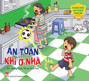 Sách 15 Bài Học An Toàn Cho Bé: An Toàn Khi Ở Nhà (Tái Bản)