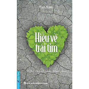 Hiểu về trái tim - Nghệ Thuật Sống Hạnh Phúc