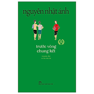 Nguyễn Nhật Ánh - Trước Vòng Chung Kết