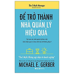 Để Trở Thành Nhà Quản Lý Hiệu Quả (Tái Bản)