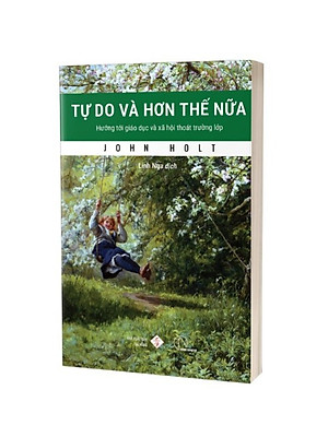 Tự Do và Hơn Thế Nữa - John Holt
