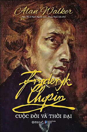 Sách Fryderyk Chopin - Cuộc Đời Và Thời Đại