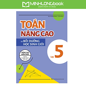 Sách Toán Nâng Cao Và Bồi Dưỡng Học Sinh Giỏi Lớp 5 (Tái Bản)