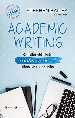 ACADEMIC WRITING - CHỈ DẪN VIẾT LUẬN CHUẨN QUỐC TẾ DÀNH CHO SINH VIÊN