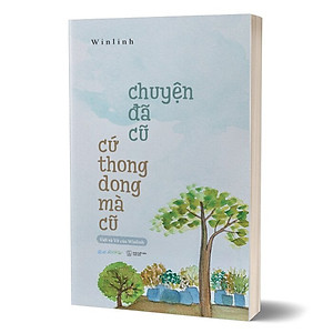 Sách Chuyện Đã Cũ Cứ Thong Dong Mà Cũ