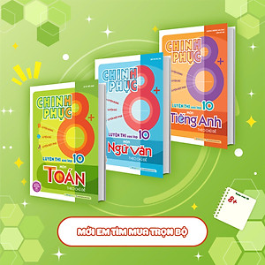 Combo Chinh phục 8+ luyện thi vào lớp 10 môn Toán - Văn - Anh (sách ôn luyện cho các bộ sách giáo khoa mới)