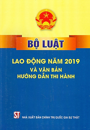 Bộ Luật Lao Động Năm 2019 Và Văn Bản Hướng Dẫn Thi Hành