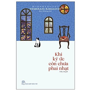 (Combo 3 cuốn) KHI KÝ ỨC CÒN CHƯA PHAI NHẠT; KHI LỜI NÓI DỐI CÒN CHƯA LỘ DIỆN; KHI TÁCH CÀ PHÊ CÒN CHƯA NGUỘI - Toshikazu Kawaguchi – NXB Trẻ