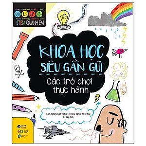 Combo STEM Quanh Em: Khoa Học Siêu Gần Gũi + Công Nghệ Siêu Thông Minh + Kỹ Thuật Siêu Đơn Gỉan (Bộ 3 Cuốn Sách Khám Phá Thế Giới Cho Trẻ / Tặng Kèm Bookmark Happy Life)
