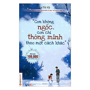 Sách Con Không Ngốc, Con Chỉ Thông Minh Theo Một Cách Khác (Tái Bản 2017)