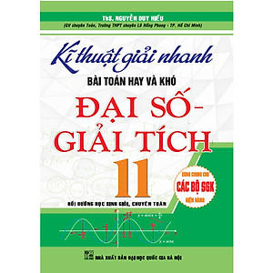 Combo Kĩ Thuật Giải Nhanh Bài Toán Hay Và Khó Đại Số Giải Tích + Hình Học 11 (Dùng Chung Cho Các Bộ SGK Hiện Hành )