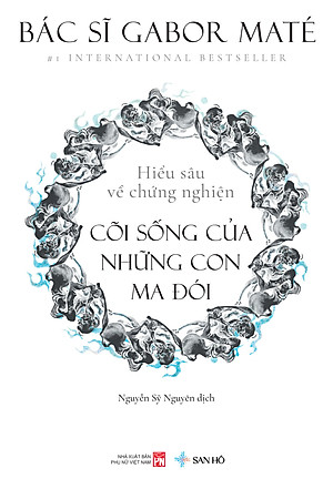 Sách CÕI SỐNG CỦA NHỮNG CON MA ĐÓI | Hiểu Sâu Về Chứng Nghiện | Sức Khỏe - Tâm Lý | Gabor Maté