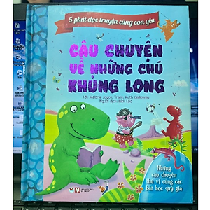 5 Phút Đọc Truyện Cùng Con Yêu - Câu Chuyện Về Những Chú Khủng Long - Những Câu Chuyện Đầy Lí Thú Cùng Các Bài Học Quý Giá