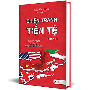 Sách Chiến Tranh Tiền Tệ - Phần III