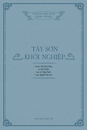 Sách Lịch sử Việt Nam bằng tranh - Tây Sơn khởi nghiệp (Bản màu)