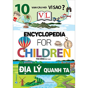 10 Vạn Câu Hỏi Vì Sao - Địa Lý Quanh Ta