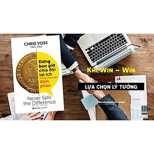 Sách Đừng bao giờ chia đôi lợi ích trong mọi cuộc đàm phán - Alphabooks - BẢN QUYỀN