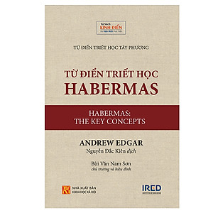 Từ Điển Triết Học Habermas (Habermas: The Key concepts) - Andrew Edgar - IRED Books