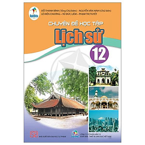 Chuyên Đề Học Tập Lịch Sử 12 (Cánh Diều) (Chuẩn)
