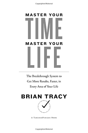 Sách Master Your Time, Master Your Life: The Breakthrough System To Get More Results, Faster, In Every Area Of Your Life