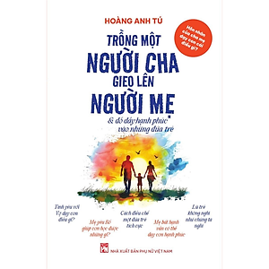 Sách Trồng Một Người Cha Giao Lên Người Mẹ & đổ đầy hạnh phúc vào những đứa trẻ