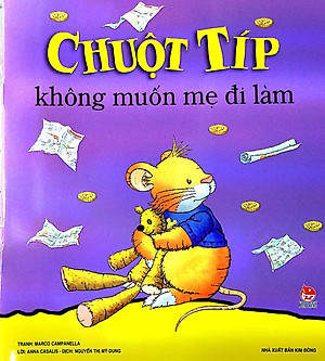 Chuột Típ - Không Muốn Mẹ Đi Làm (Tái Bản 2022)