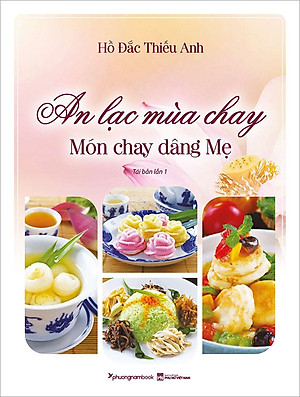 Sách An Lạc Mùa Chay - Món Chay Dâng Mẹ (Tái bản năm 2022)