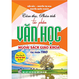 Sách - Cảm thụ, phân tích tác phẩm văn học ngoài sách giáo khoa tác phẩm thơ + tác phẩm truyện - HA