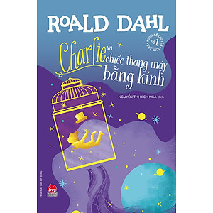 Sách Charlie Và Chiếc Thang Máy Bằng Kính (Tái Bản 2021)