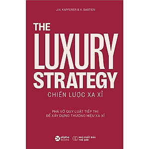 Sách - The Luxury Strategy: Chiến Lược Xa Xỉ - Phá Vỡ Quy Luật Tiếp Thị Để Xây Dựng Thương Hiệu Xa Xỉ  349K