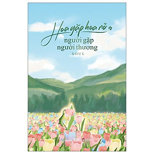 Hoa Gặp Hoa Nở - Người Gặp Người Thương